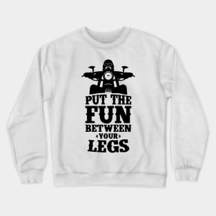 Put The Fun Between Your Legs Crewneck Sweatshirt